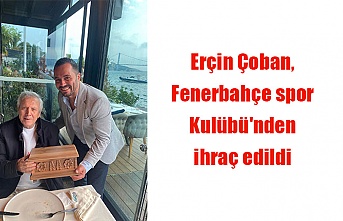 Erçin Çoban, Fenerbahçe spor Kulübü'nden ihraç edildi