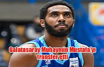 Galatasaray Muhaymin Mustafa'yı transfer etti