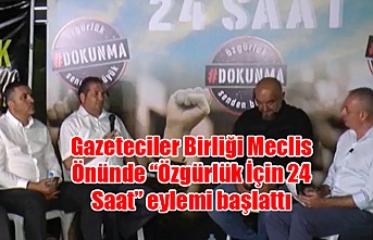Gazeteciler Birliği Meclis Önünde “Özgürlük İçin 24 Saat” eylemi başlattı