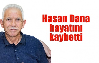 Hasan Dana hayatını kaybetti