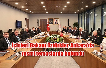 İçişleri Bakanı Öztürkler, Ankara’da resmi temaslarda bulundu