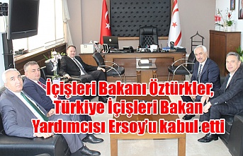 İçişleri Bakanı Öztürkler, Türkiye İçişleri Bakan Yardımcısı Ersoy’u kabul etti