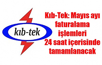 Kıb-Tek: Mayıs ayı faturalama işlemleri 24 saat içerisinde tamamlanacak