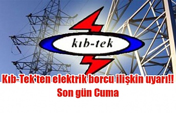 Kıb-Tek'ten elektrik borcu ilişkin uyarı!! Son gün Cuma
