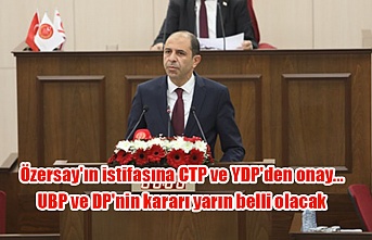 Özersay'ın istifasına CTP ve YDP'den onay... UBP ve DP'nin kararı yarın belli olacak