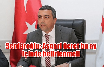 Serdaroğlu: Asgari ücret bu ay içinde belirlenmeli