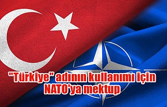 "Türkiye" adının kullanımı için NATO'ya mektup