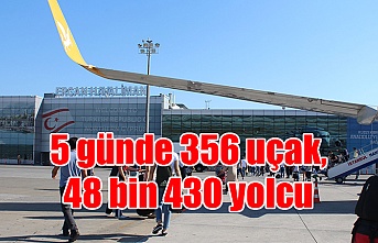 5 günde 356 uçak, 48 bin 430 yolcu