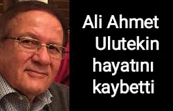 Ali Ahmet Ulutekin hayatını kaybetti