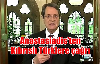 Anastasiadis'ten Kıbrıslı Türklere çağrı