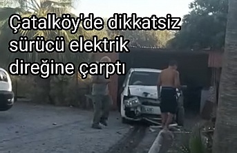 Çatalköy'de dikkatsiz sürücü elektrik direğine çarptı