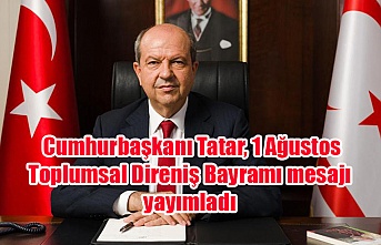 Cumhurbaşkanı Tatar, 1 Ağustos Toplumsal Direniş Bayramı mesajı yayımladı