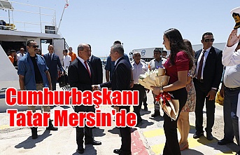Cumhurbaşkanı Tatar Mersin'de