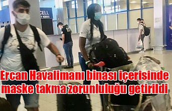 Ercan Havalimanı binası içerisinde maske takma zorunluluğu getirildi