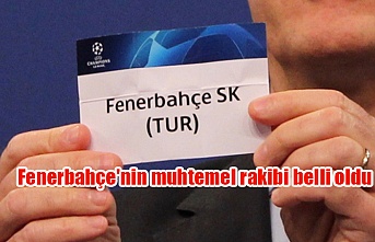 Fenerbahçe'nin muhtemel rakibi belli oldu