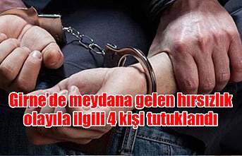 Girne’de meydana gelen hırsızlık olayıla ilgili 4 kişi tutuklandı