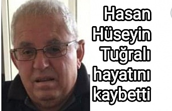 Hasan Hüseyin Tuğralı hayatını kaybetti