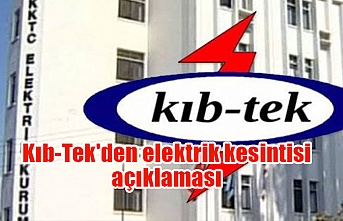 Kıb-Tek'den elektrik kesintisi açıklaması