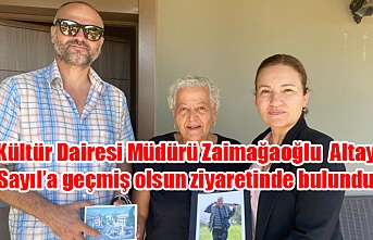 Kültür Dairesi Müdürü Zaimağaoğlu  Altay Sayıl’a geçmiş olsun ziyaretinde bulundu