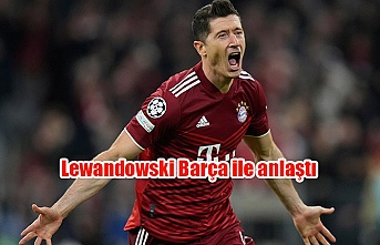 Lewandowski Barça ile anlaştı