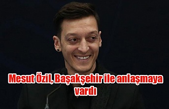 Mesut Özil, Başakşehir ile anlaşmaya vardı