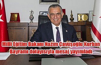Milli Eğitim Bakanı Nazım Çavuşoğlu Kurban Bayramı dolayısıyla mesaj yayımladı