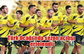 Türk Ocağı'nda sezon açılışı ertelendi