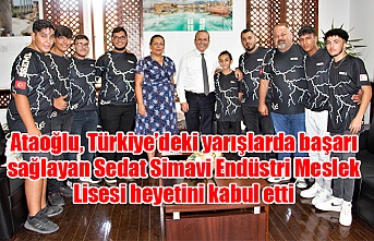 Ataoğlu, Türkiye’deki yarışlarda başarı sağlayan Sedat Simavi Endüstri Meslek Lisesi heyetini kabul etti