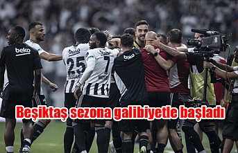 Beşiktaş sezona galibiyetle başladı