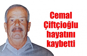 Cemal Çiftçioğlu hayatını kaybetti