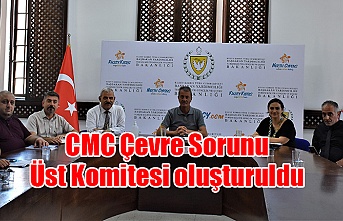 CMC Çevre Sorunu Üst Komitesi oluşturuldu