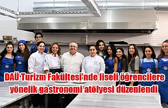 DAÜ Turizm Fakültesi’nde liseli öğrencilere yönelik gastronomi atölyesi düzenlendi