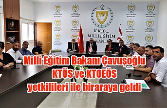 Milli Eğitim Bakanı Çavuşoğlu KTÖS ve KTOEÖS yetkilileri ile biraraya geldi