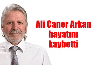 Ali Caner Arkan hayatını kaybetti