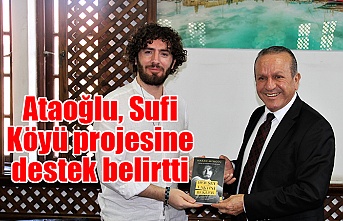 Ataoğlu, Sufi Köyü projesine destek belirtti