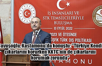 Çavuşoğlu, Kastamonu'da konuştu: "Türkiye Kendi çıkarlarını korurken KKTC'nin de çıkarlarını korumak zorunda"