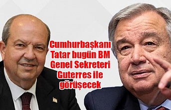 Cumhurbaşkanı Tatar bugün BM Genel Sekreteri Guterres ile görüşecek