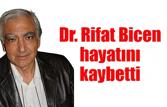 Dr. Rifat Bicen hayatını kaybetti