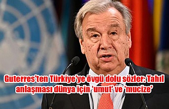 Guterres'ten Türkiye'ye övgü dolu sözler: Tahıl anlaşması dünya için 'umut' ve 'mucize'