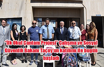 “İlk Okul Çantam Projesi” Çalışma ve Sosyal Güvenlik Bakanı Taçoy’un katılımı ile bugün başladı