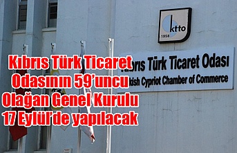 Kıbrıs Türk Ticaret Odasının 59’uncu Olağan Genel Kurulu 17 Eylül’de yapılacak