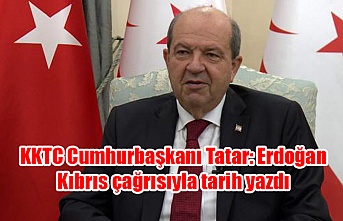 KKTC Cumhurbaşkanı Tatar: Erdoğan Kıbrıs çağrısıyla tarih yazdı
