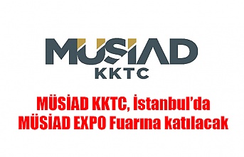 MÜSİAD KKTC, İstanbul’da MÜSİAD EXPO Fuarına katılacak