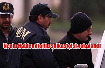 Necip Hablemitoğlu suikastçisi yakalandı