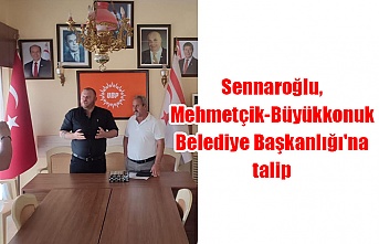 Sennaroğlu, Mehmetçik-Büyükkonuk Belediye Başkanlığı'na talip