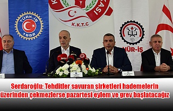 Serdaroğlu: Tehditler savuran şirketleri hademelerin üzerinden çekmezlerse pazartesi eylem ve grev başlatacağız