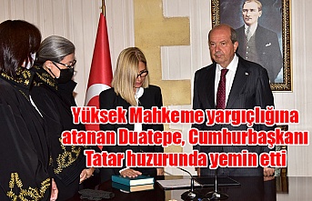 Yüksek Mahkeme yargıçlığına atanan Duatepe, Cumhurbaşkanı Tatar huzurunda yemin etti