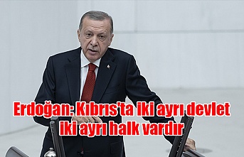 Erdoğan: Kıbrıs'ta iki ayrı devlet iki ayrı halk vardır