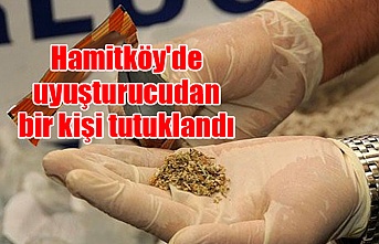Hamitköy'de uyuşturucudan bir kişi tutuklandı