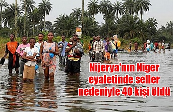 Nijerya'nın Niger eyaletinde seller nedeniyle 40 kişi öldü